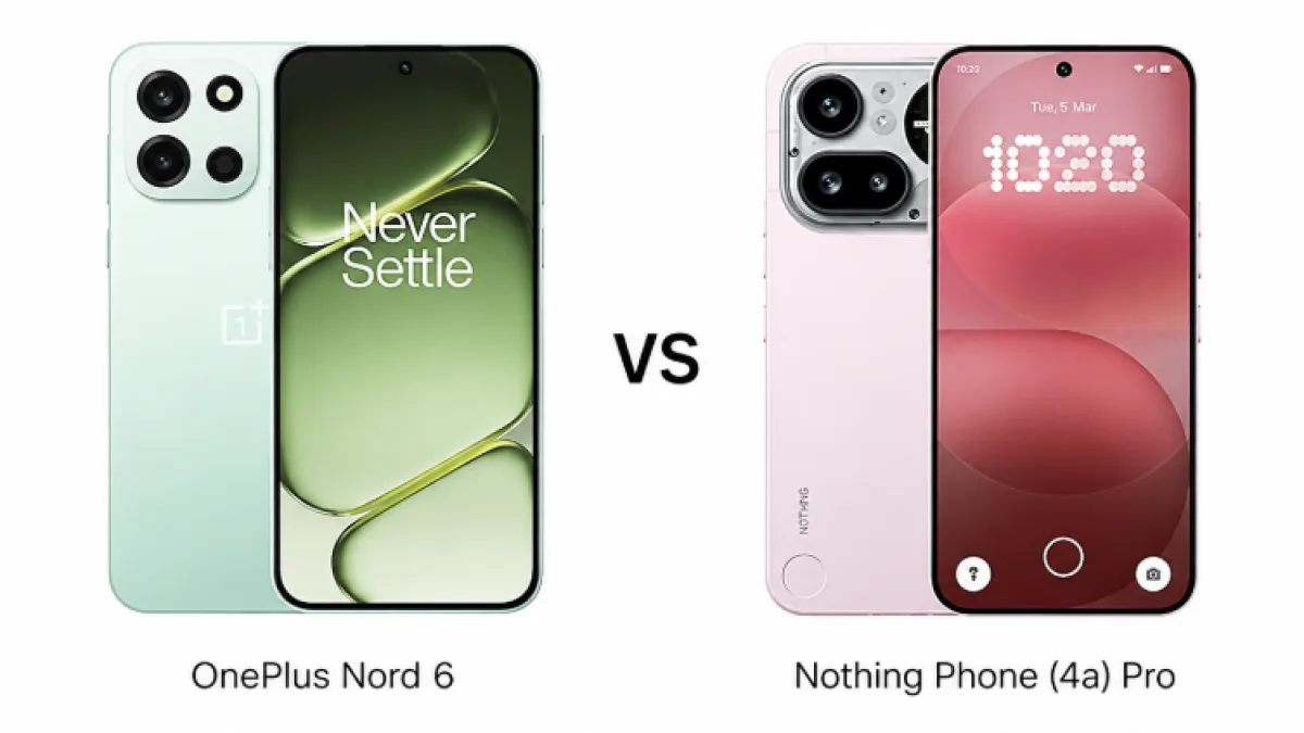 OnePlus Nord 6 vs Nothing Phone (4a) Pro: Performance, Camera, and Battery Compared